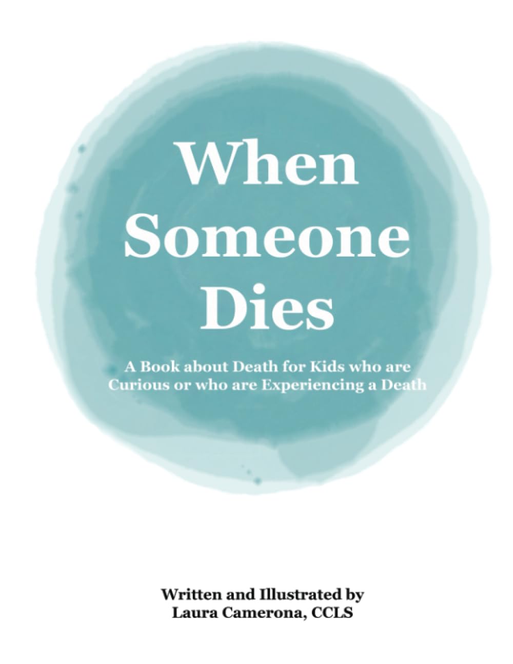 When Someone Dies: A Book about Death for Kids who are Curious or who are Experiencing a Death