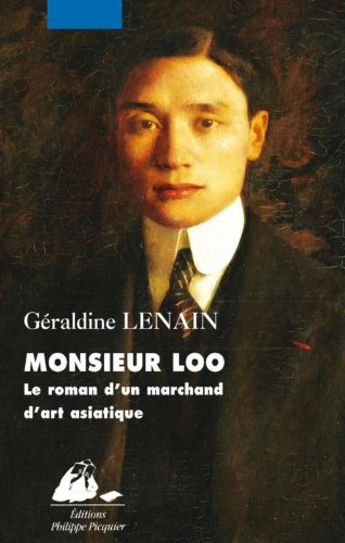 Monsieur Loo - Le roman d'un marchand d'art asiatique