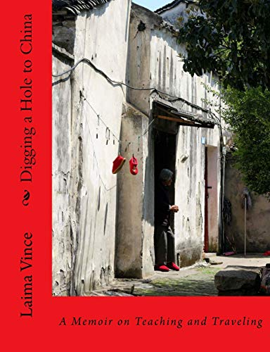 Digging a Hole to China: A Memoir on Teaching and Traveling