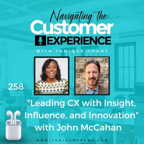 Page de couverture de 258: Leading CX with Insight, Influence, and Innovation with John McCahan