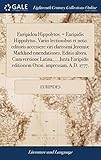 Euripidou Hippolytos. = Euripidis Hippolytus. Variis lectionibus et notis editoris accessere viri clarissimi Jeremi&Atilde;&brvbar; Markland emendationes. Editio ... Oxon. impressam, A.D. 1777. (Latin Edition)