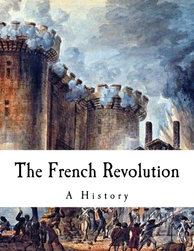 The French Revolution: A History (Thomas Carlyl... 1981104011 Book Cover