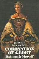 Coronation of Glory: The Story of Lady Jane Grey 0310382114 Book Cover