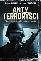Antyterroryści. Polskie elitarne służby specjalne w akcji 8324058052 Book Cover