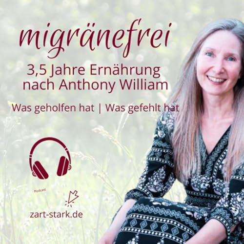 Page de couverture de migränefrei - 3,5 Jahre Ernährung nach Anthony William - Was hat geholfen, was gefehlt?