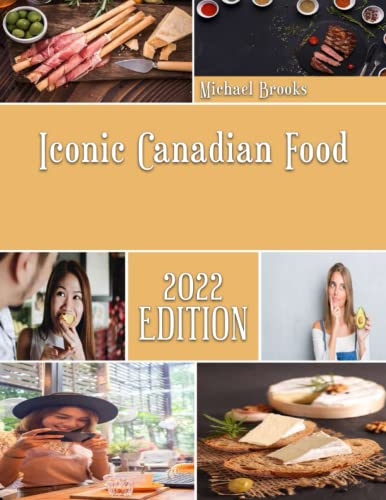 Iconic Canadian Food: Delectable Recipes that will Offer You a Taste of Canada