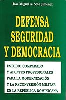 Defensa, Seguridad y Democracia: Estudio Comparado y Apuntes Profesionales Para La Modernizacion y La Reconversion Militar En La Republica Dominicana 8484002934 Book Cover