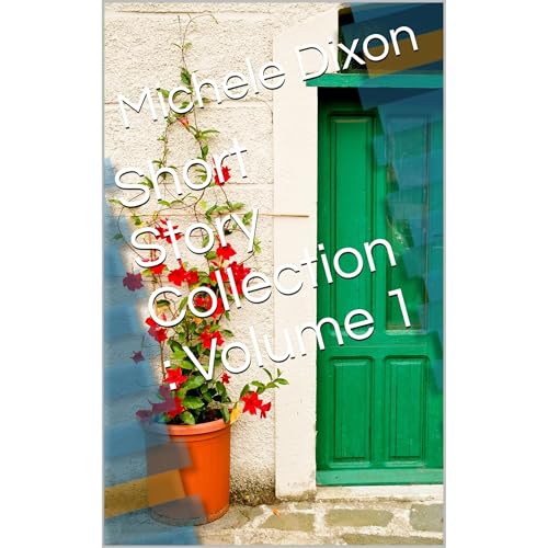 Short Story Collection : Volume 1 -- Michele Dixon episode artwork