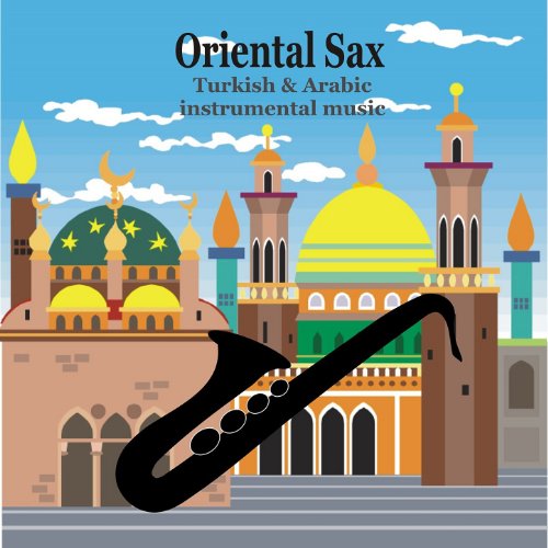 Oriental Sax Turkish & Arabic instrumental music by Various artists