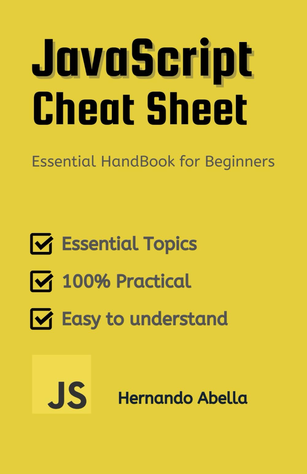 JavaScript Cheat Sheet: Essential HandBook for Beginners (Cheat Sheet Essentials: Mastering Tech & Code with Speed and Clarity)