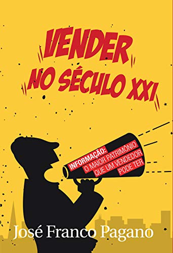 Vender no século XXI: Tudo o que você precisa saber para vender m...