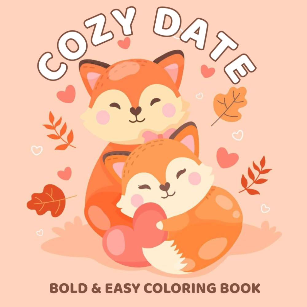 Cozy Date: Bold & Easy Coloring Book Of Adorable Animal Couples For Kids, Teens And Adults