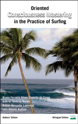 Amazon Com Oriented Consciousness Mastering In The Practice Of Surfing Conscientizacao Orientada Da Pratica Do Surfe Ebook Castello Da Costa Bruno Ferreira Alves Nunes Gabriel Gueiros Ladvocat Rafael Barcante Batista Luiz Alberto