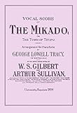 vocal score of the mikado; or, the town of titipu by gilbert and sullivan, vocal score with piano arrangement by george tracey [student loose leaf edition]