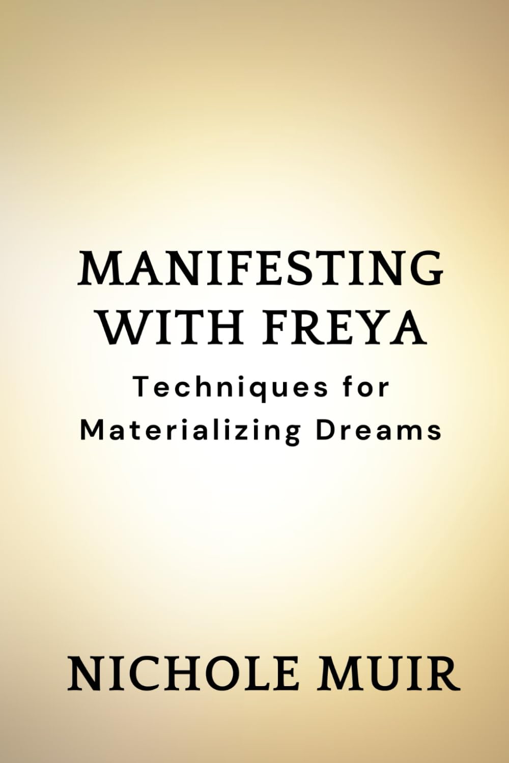 Manifesting with Freya: Techniques for Materializing Dreams