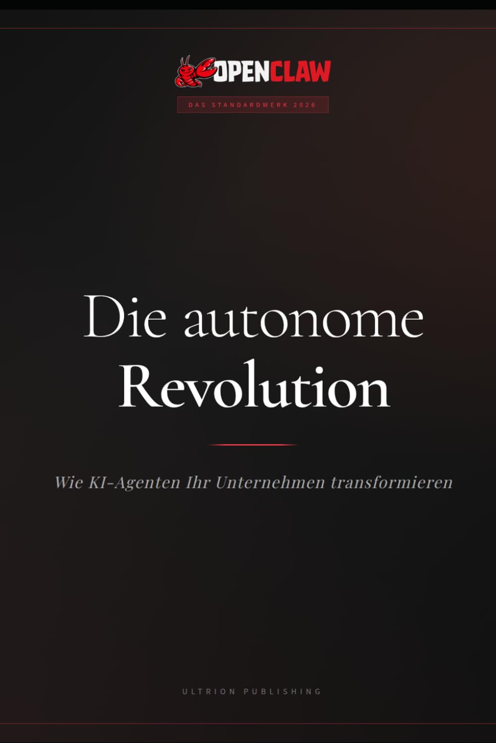 OpenClaw: Die autonome Revolution: Wie KI-Agenten Ihr Unternehmen transformieren