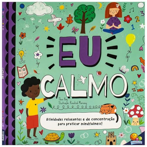 Mindfulness - Respire, Afirme e Crie! Eu Calmo