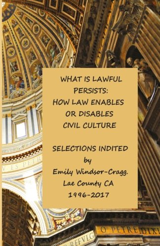 What is Lawful Persists; HOW LAW Enables or Disables Civil Culture.: Thriving Good Behavior is the Way to National Sovereignty