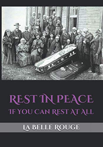 REST IN PEACE: If You Can Rest At All