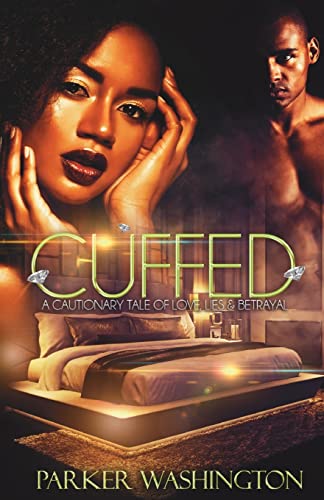 Cuffed: A Cautionary Tale of Love, Lies & Betrayal