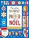 Mes petites surprises en papier de Noël : Des autocollants, des cartes de voeux à détacher, des boîte à fabriquer et plein d'autres surprises !
