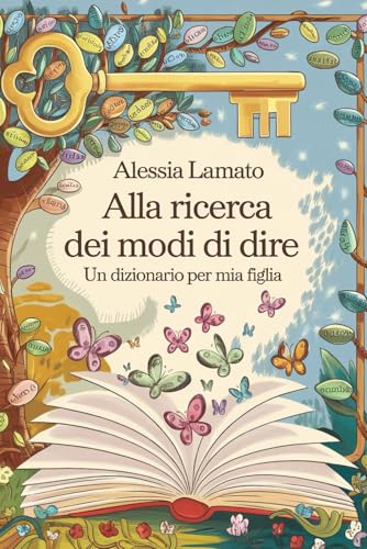 Alla Ricerca dei Modi di Dire: Un Dizionario per Mia Figlia