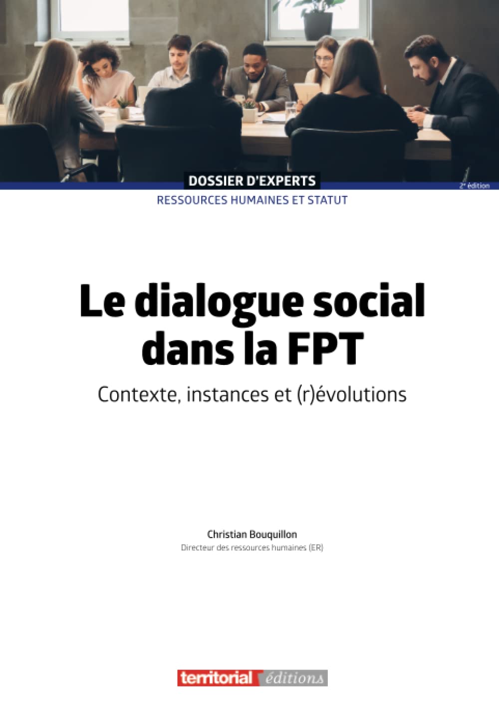 Le dialogue social dans la fonction publique territoriale: Contexte, instances et (r)évolutions (Dossier d'Experts)
