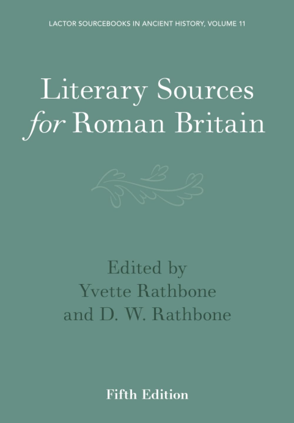 Literary Sources for Roman Britain: 11 (LACTOR Sourcebooks in Ancient History, Series Number 11)