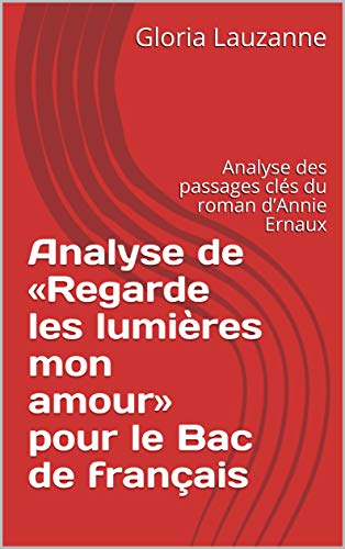 Analyse de «Regarde les lumières mon amour» pour le Bac de français: Analyse des passages clés PDF