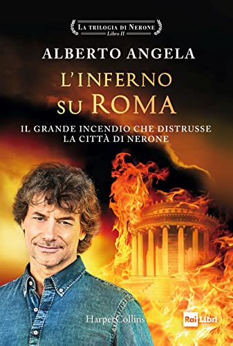 L'inferno su Roma. Il grande incendio che distrusse la città di Nerone. La trilogia di Nerone (Vol. 2