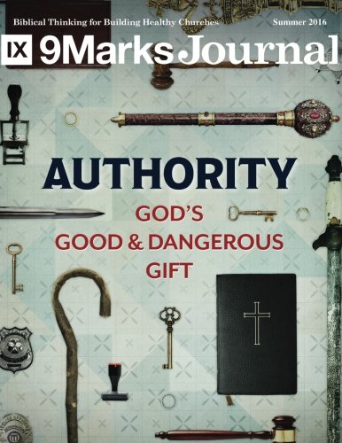 Authority | 9Marks Journal: God's good and dangerous gift