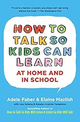 How To Talk So Kids Can Learn (The How To Talk Series)