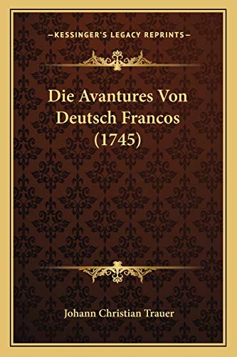 Die Avantures Von Deutsch Francos (1745) (German Edition)