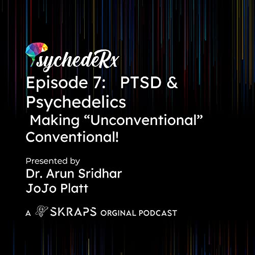 Page de couverture de Episode 7: PTSD and Psychedelics: Making "Unconventional" Conventional!