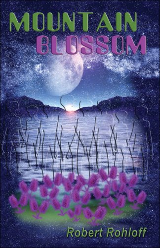 Bob Rohloff Mountain Blossom: Rohloff, Robert: 9781424147687: Amazon.com: Books