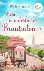 Mein wunderbarer Brautsalon: Roman | Herz, Humor und Hochzeitschaos für Fans von Jane Linfoot (German Edition)