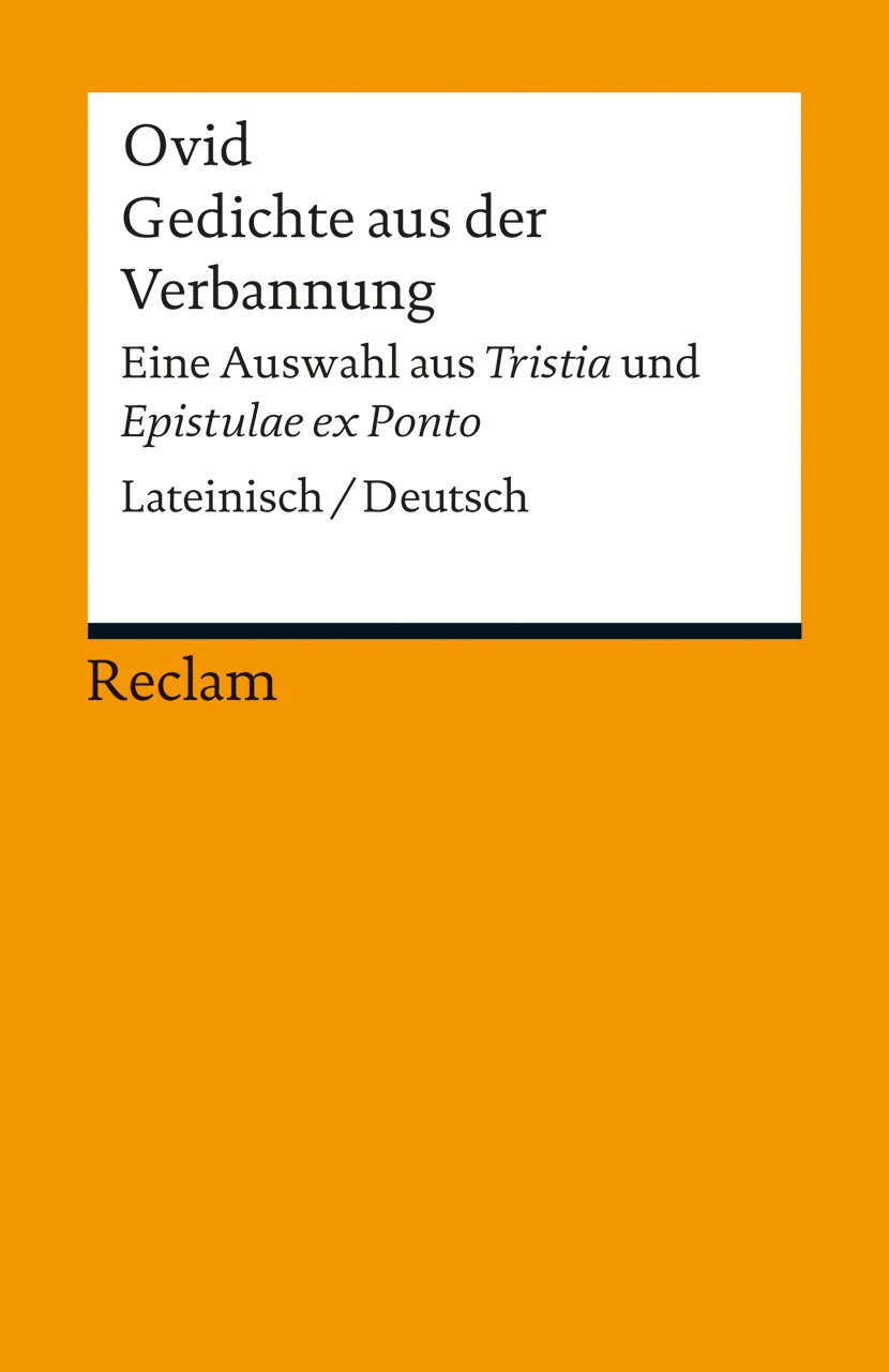 Gedichte aus der Verbannung: Eine Auswahl aus »Tristia« und »Epistulae ex Ponto«. Lateinisch/Deutsch