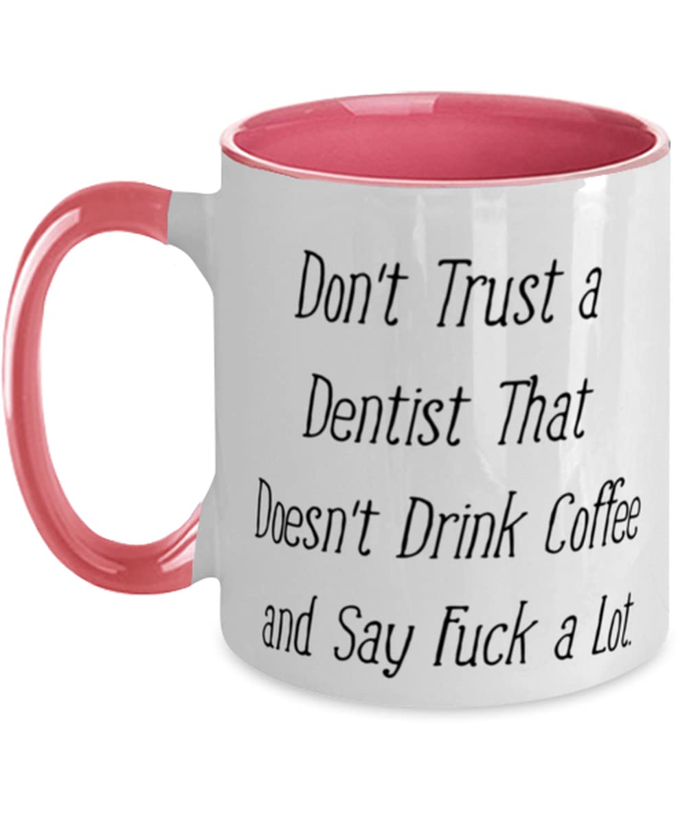 Motivational Dentist Gifts, Don't Trust a Dentist That Doesn't, Funny Graduation Two Tone 11oz Mug For Coworkers From Friends, Dental health, Oral hygiene, Toothbrush, Toothpaste, Floss, Mouthwash
