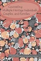 Counseling Multiple Heritage Individuals, Couples, And Families 1556202792 Book Cover