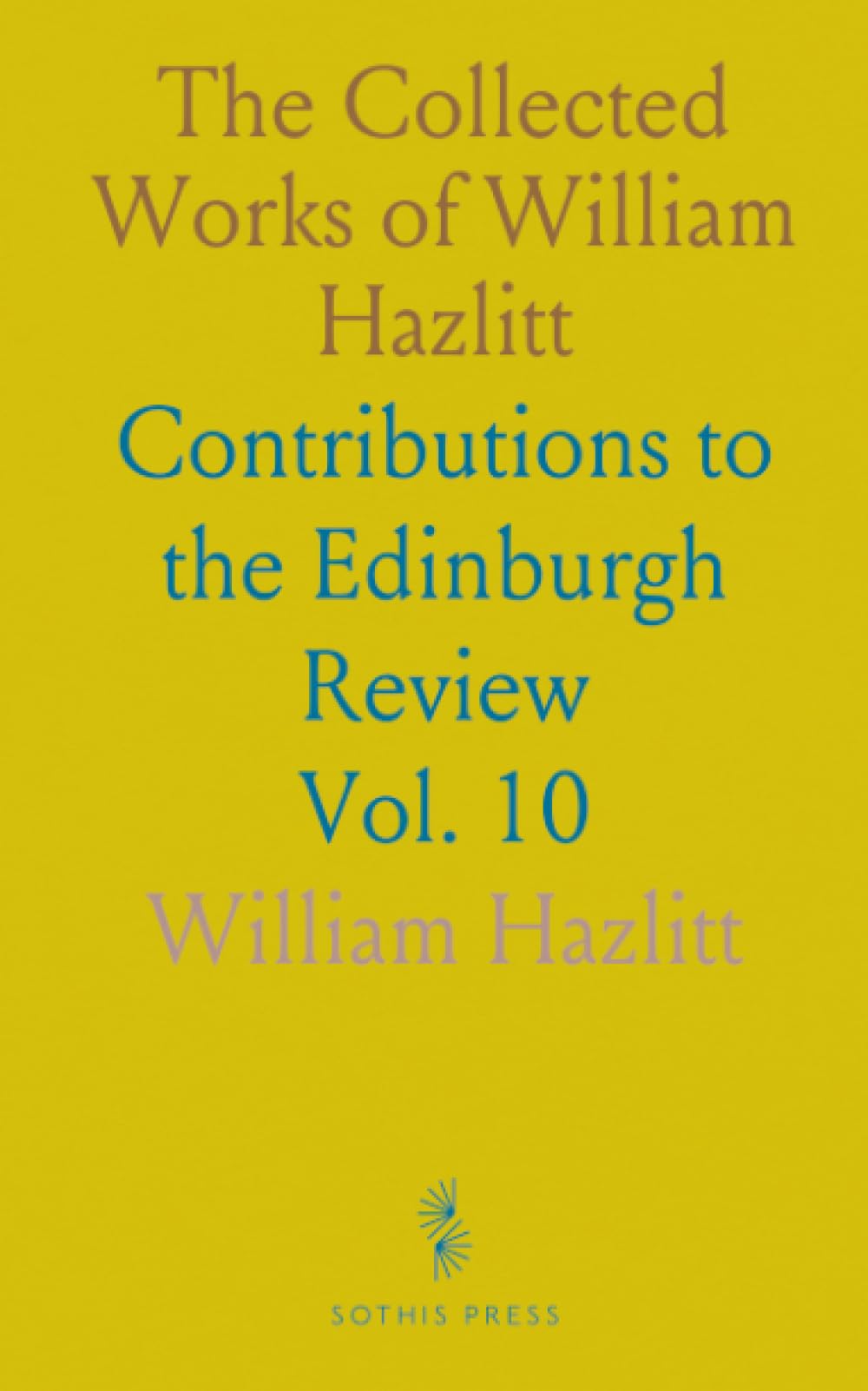 The Collected Works of William Hazlitt: Contributions to the Edinburgh Review