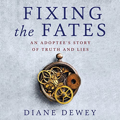 Fixing the Fates: An Adoptee's Story of Truth and Lies | Diane Dewey episode artwork