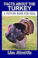 Facts About the Turkey (A Picture Book for Kids, Vol 230) 1689356243 Book Cover