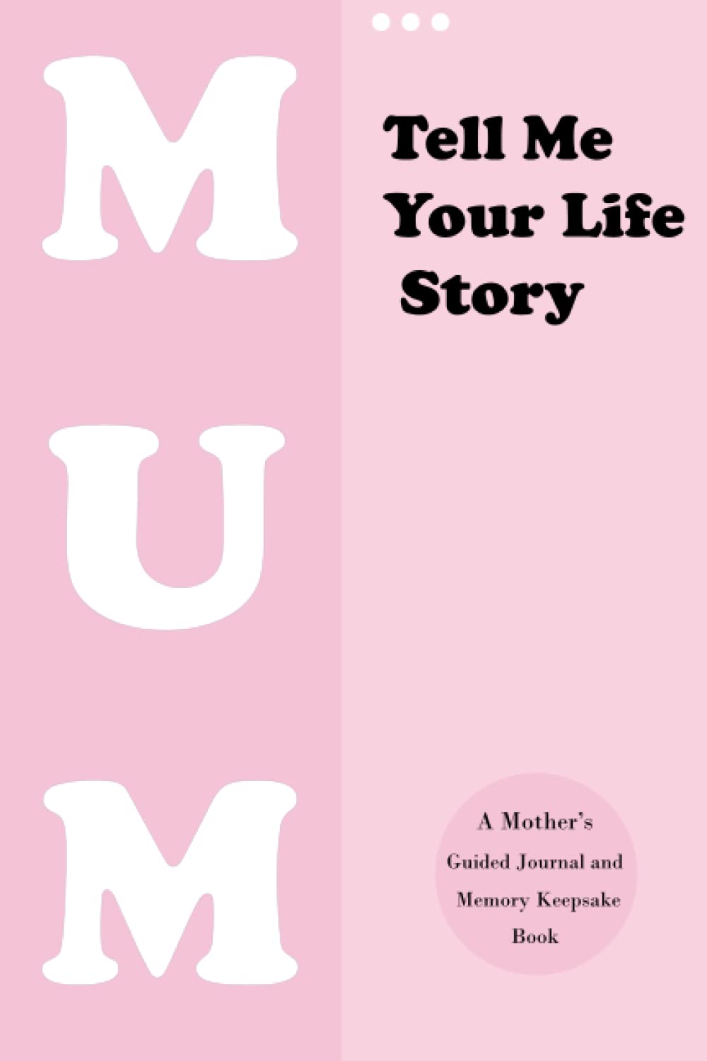 Tell Me Your Life Story, Mum: A Mother’s Guided Journal and Memory Keepsake Book (Hear Your Story Books). | gift for mum