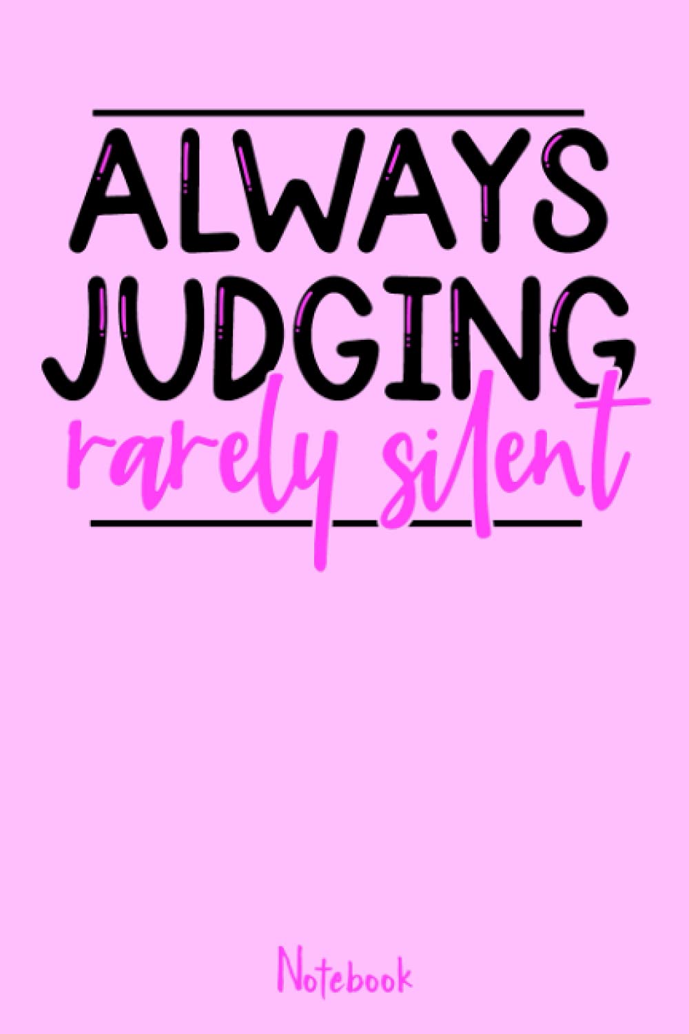 Always Judging Rarely Silent: Notebook, blank journal, 120 lined blank pages, small notebook