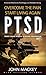 PTSD : Post Traumatic Stress Disorder: Overcome The Pain, Start Living Again (PTSD, Post-Traumatic Stress, and Emotional Trauma Help Guides Book 1)
