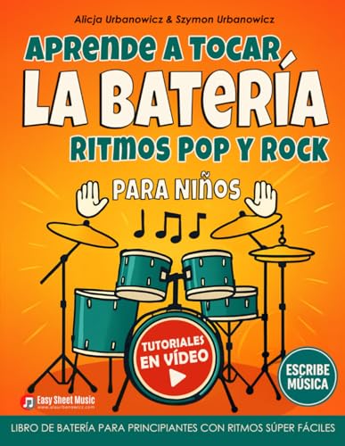 Aprende a Tocar la Batería – Ritmos Pop y Rock para Niños: Libro de batería para principiantes con ritmos súper fáciles, tutoriales en vídeo y espacio para escribir música