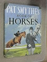 Pat Smythe's Book of Horses B000ZHXRAS Book Cover