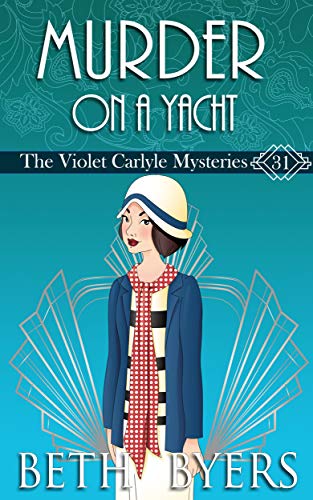 Murder On A Yacht: A Violet Carlyle Historical Mystery (The Violet Carlyle Mysteries Book 30)