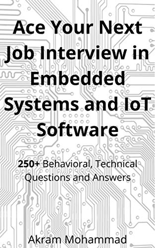 Ace Your Next Job Interview in Embedded Systems and IoT Software