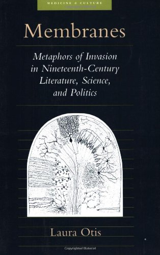 Membranes: Metaphors of Invasion in Nineteenth-Century Literature, Science, and Politics (Medicine and Culture)
